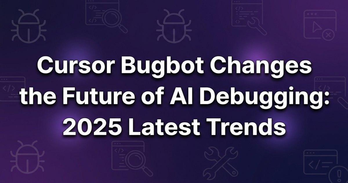 Cursor Bugbot and AI debugging: what developers need to know in 2025