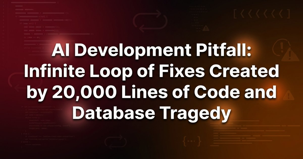 AI development pitfalls: how 20,000 lines led to an endless correction loop