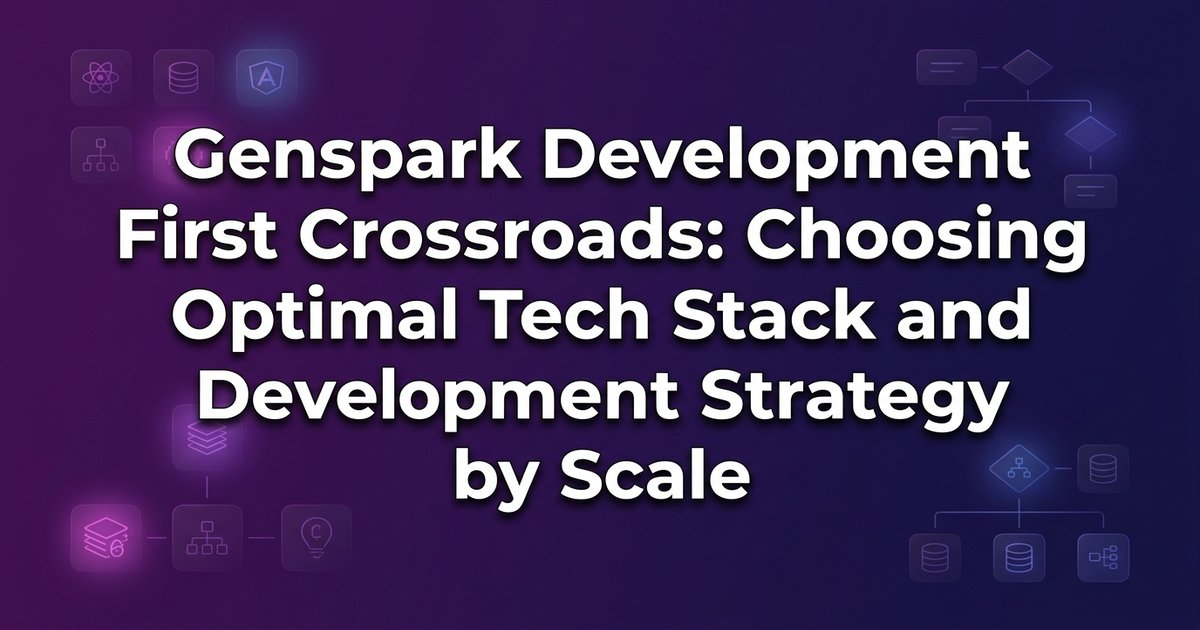 Genspark's first fork: choosing the right tech stack and dev strategy by scale