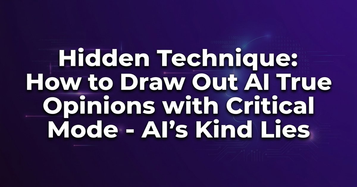 How to get honest feedback from AI: the critical mode trick that cuts through sycophancy